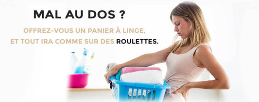 Mal au dos ? Offrez-vous un Panier à Linge, et tout ira comme sur des Roulettes